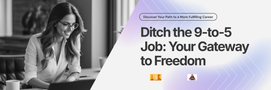 Ditch the 9-to-5 Job